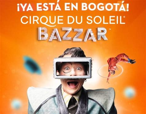 Cirque Du Soleil Bazzar En Colombia Datos Y Cifras Que Debes