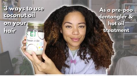 3 Ways To Use Coconut Oil For Your Hair Pre Poo Dentangler And Hot Oil