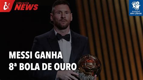 Messi Ganha 8ª Bola De Ouro Libras Youtube