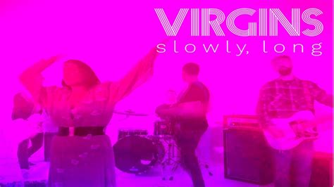 Virgins S L O W L Y L O N G Official Video Youtube