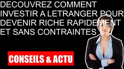 Decouvrez Comment Investir A Letranger Pour Devenir Riche Rapidement Et