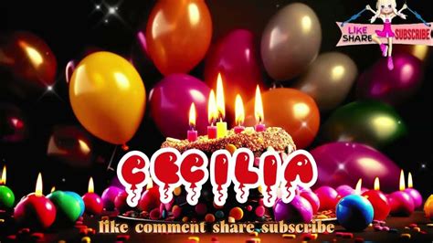 Cecilia 🎁 Happy Birthday To You🎂🎂 Song With Names💖💖 Youtube