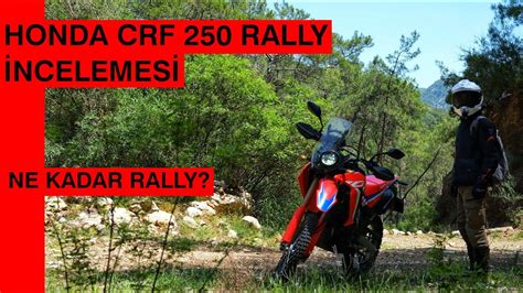 Yenİ Honda Crf 250 Rally İncelemesİ Ne Kadar Rally Youtube