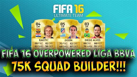 FIFA 16 Overpowered 75K BBVA Squad Builder YouTube