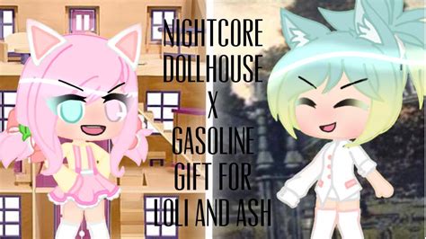 Nightcore Switching Vocals Dollhouse X Gasoline Gift For Loli