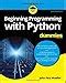 Beginning Programming With Python For Dummies For Dummies Series