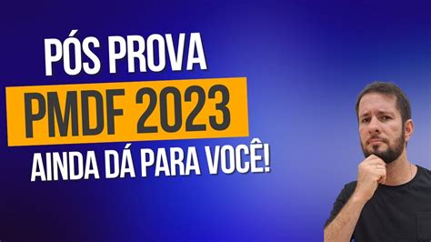 PÓS PROVA PMDF 2023 DETALHES SOBRE A PMDF 2023 E COMO APROVEITAR AS