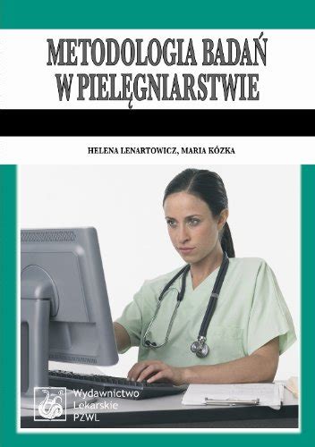 Metodologia badan w pielegniarstwie Podręcznik dla studiów medycznych