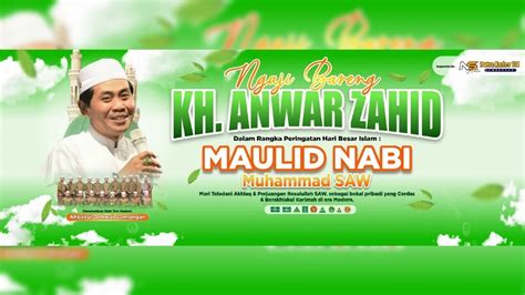 Live Kh Anwar Zahid Peringatan Maulid Nabi Muhammad Saw Di Ds