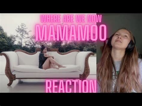 Vocal Power MV 마마무 MAMAMOO Where Are We Now Reaction YouTube