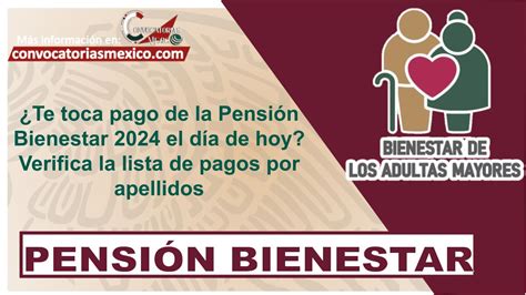 ≫ ¿te Toca Pago De La Pensión Bienestar 2024 El Día De Hoy Verifica La