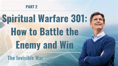 The Invisible War Spiritual Warfare How To Battle The Enemy And