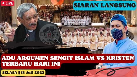 LIVE ADU ARGUMEN ISLAM KRISTEN Terbaru MALAM Ini Ll SENIN 17 Juli