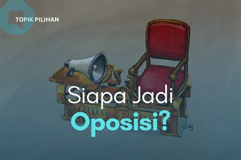 Kira Kira Parpol Mana Yang Siap Jadi Oposisi Kompasiana