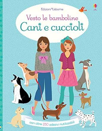 Amazon It Cani E Cuccioli Vesto Le Bamboline Con Adesivi Ediz A