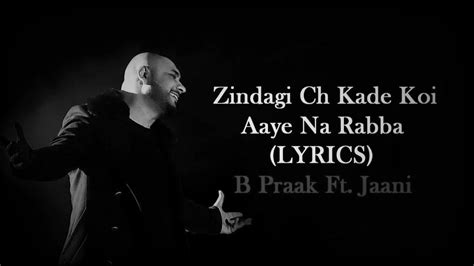 Zindagi Ch Kade Koi Aaye Na Rabba Lyrics B Praak Ft Jaani🥺 Youtube