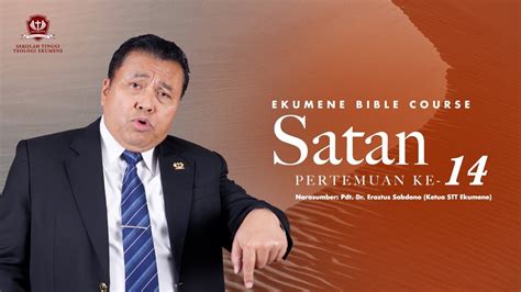 EBC SATAN Pertemuan 14 Pdt Dr Erastus Sabdono 19 November