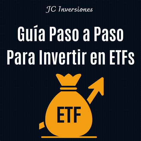 Guía Paso A Paso Para Invertir En Etfs J C Inversiones Educación