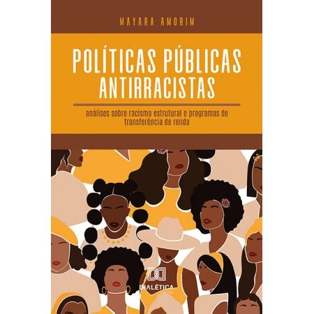 Pol Ticas P Blicas Antirracistas An Lises Sobre Racismo Estrutural E