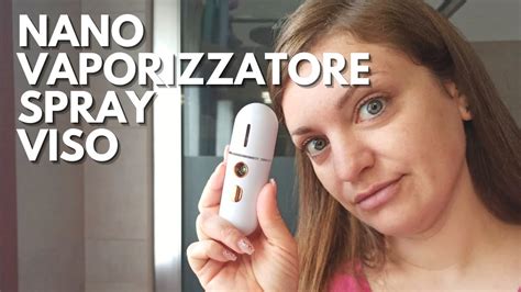 Nano Vaporizzatore Spray Viso Recensione Completa Youtube