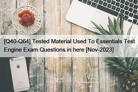 Q40 Q64 Tested Material Used To Essentials Test Engine Exam Questions