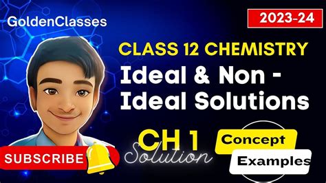 Ideal And Non Ideal Solutions Azeotrophes Class 12 Chemistry Chapter 1 Solutions Youtube