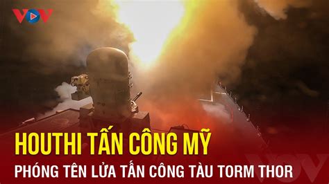 Toàn cảnh quốc tế tối 25 2 Houthi phóng tên lửa vào tàu Torm Thor của