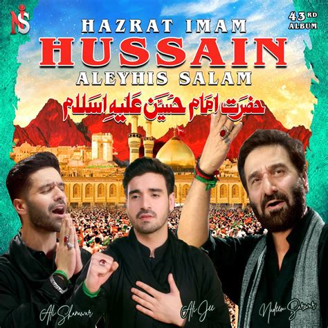 ‎hazrat Imam Hussain Aleyhis Salam Album By Nadeem Sarwar Ali Shanawar And Ali Jee Apple Music