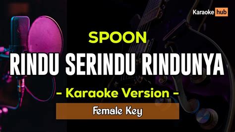 Rindu Serindu Rindunya Karaoke Female Key Spoon Youtube