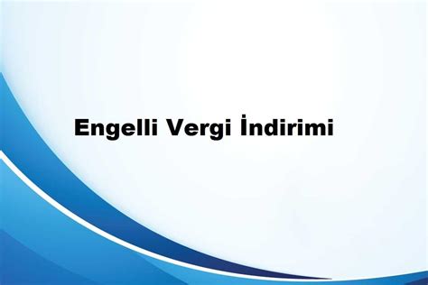 Engelli Vergi İndirimi Hesaplama 2021 SSK Sor