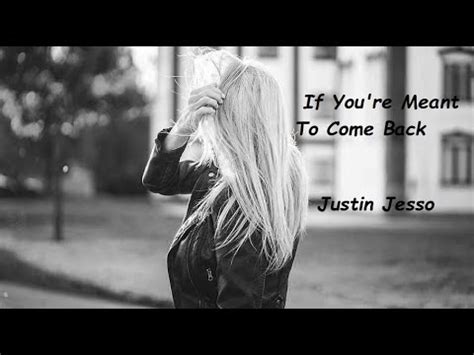 Justin Jesso If You Re Meant To Come Back Youtube