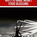 18 Ways To Make Money Food Blogging Food Bloggers Of Canada