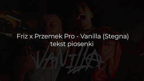 Friz X PrzemekPro Vanilla Stegna Tekst Piosenki YouTube