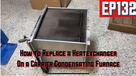 How To Replace A Heat Exchanger On A Carrier Condensing Furnace Ep132