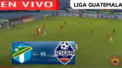 COMUNICACIONES VS ACHUAPA EN VIVO POR GRANEGA GUATEMALA LIGA