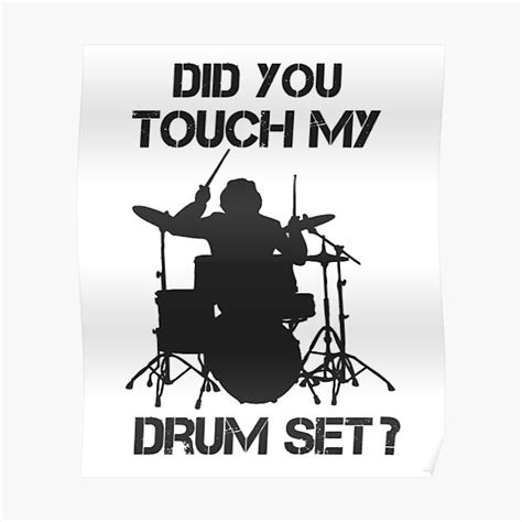 Drummer Did You Touch My Drum Set Drums Poster For Sale By Fennec