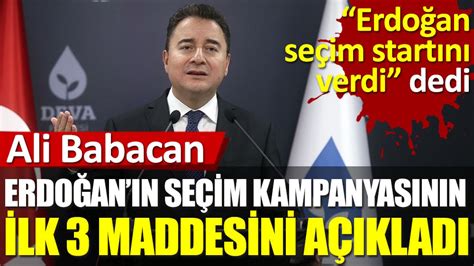 Deva Partisi Ali Babacan Erdoğanın seçim kampanyasının ilk 3 maddesini