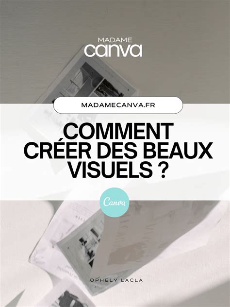 Comment créer des beaux visuels sur Canva Guide complet