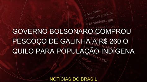 O governo de Bolsonaro comprou o pescoço de frango a US 260 por quilo