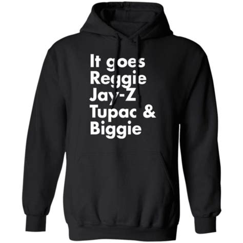 It Goes Reggie Jay Z Tupac And Biggie Shirt