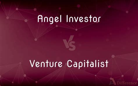 Angel Investor Vs Venture Capitalist — Whats The Difference