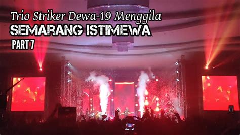 SEMARANG P 7 Dewa 19 Feat Once Mekel Ello Virzha Tour 30 Kota 30