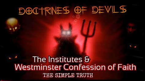 Doctrines Of Devils The Institutes And Westminster Confession Of