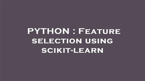 Python Feature Selection Using Scikit Learn Youtube