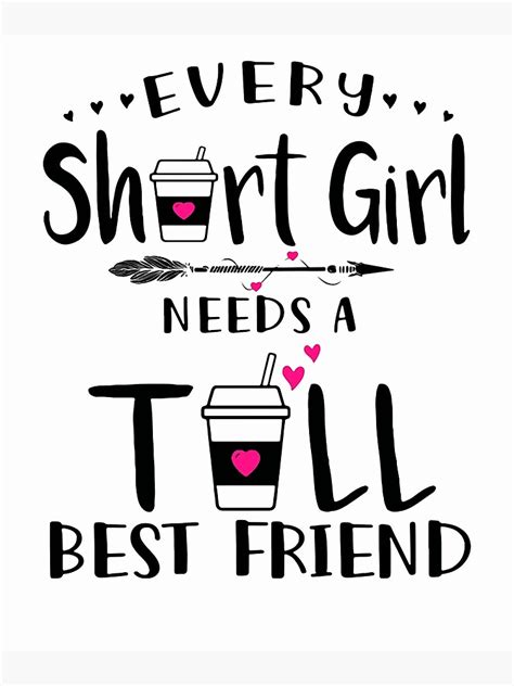 Every Short Girl Needs A Tall Best Friend Poster For Sale By Davidcocatch Redbubble