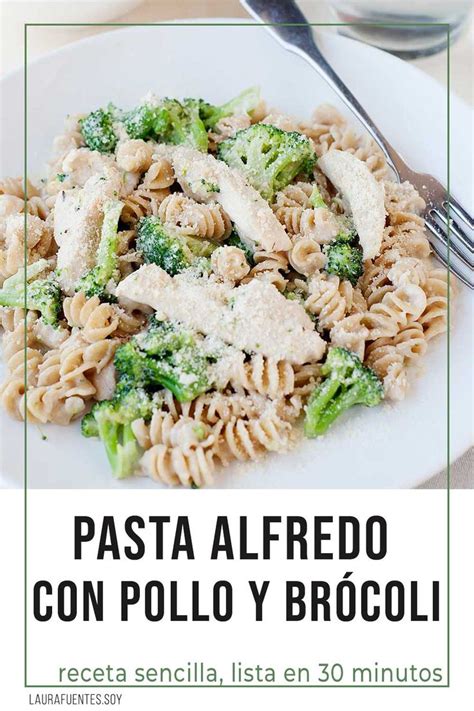 Esta Pasta Alfredo Con Pollo Y Br Coli Es Una Receta Sencilla Que Se