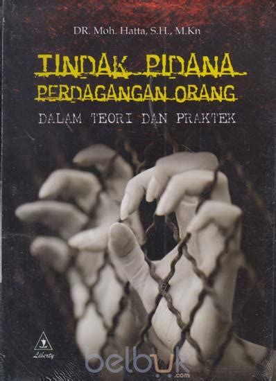 Tindak Pidana Perdagangan Orang Dalam Teori Dan Praktek Moh Hatta