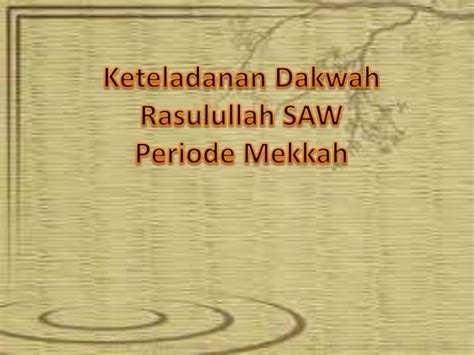 Keteladanan Dakwah Rasulullah Swt Periode Makkah PPT