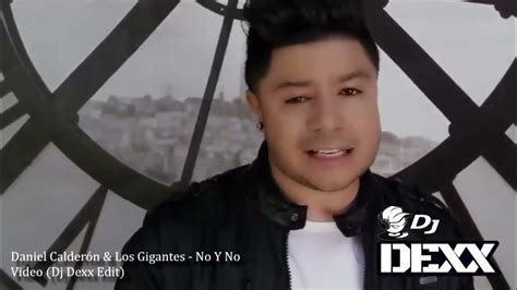 Daniel Calderón And Los Gigantes Del Vallenato No Y No Dj Dexx Edit® Youtube