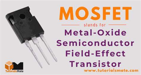 Mosfet Full Form What Is Mosfet In Electronics Tutorialsmate